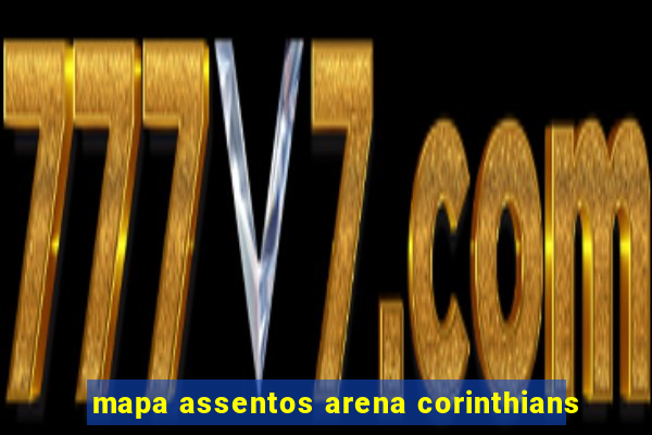 mapa assentos arena corinthians